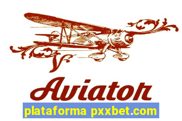 plataforma pxxbet.com